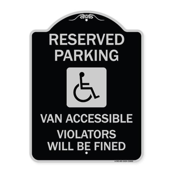 Signmission Reserved Parking Van Accessible Violators Will Fined Heavy-Gauge Alum Sign, 24" x 18", BS-1824-23000 A-DES-BS-1824-23000 - main